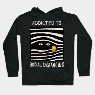 Addicted to Social Distancing Hoodie